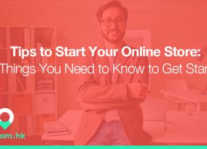 Tips to Start Your Online Store: 4 Things You Need to Know to Get Started