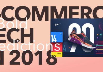 E-Commerce Tech in 2018: 5 Bold Predictions