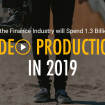 How the Finance Industry will Spend 1.3 Billion on Video Production in 2019